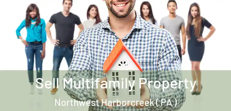  Sell Multifamily Property Northwest Harborcreek ( PA )