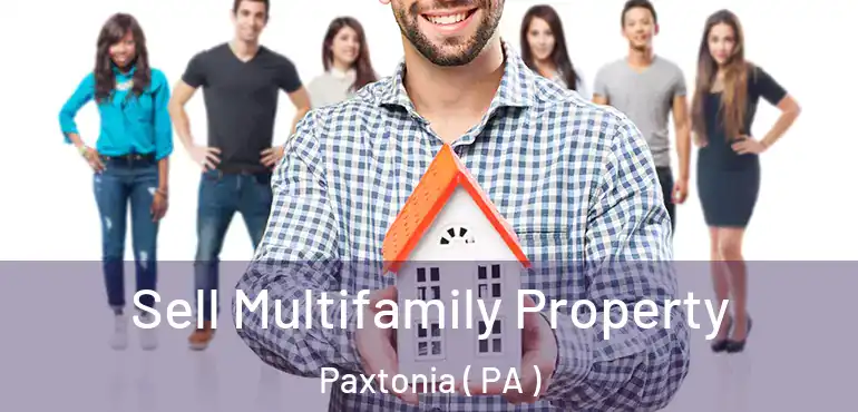  Sell Multifamily Property Paxtonia ( PA )