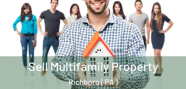  Sell Multifamily Property Richboro ( PA )