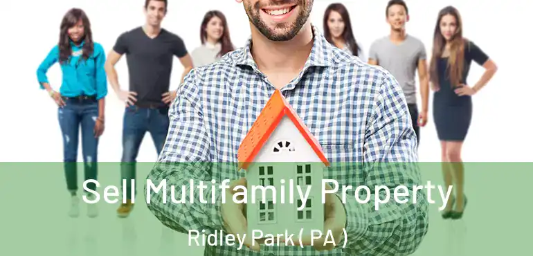  Sell Multifamily Property Ridley Park ( PA )