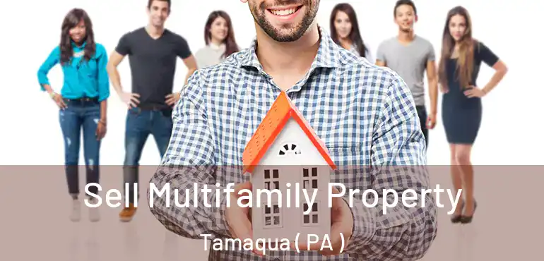  Sell Multifamily Property Tamaqua ( PA )