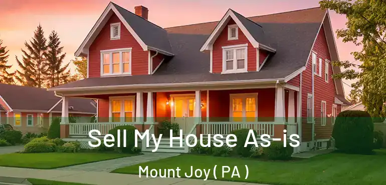  Sell My House As-is Mount Joy ( PA )