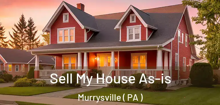  Sell My House As-is Murrysville ( PA )