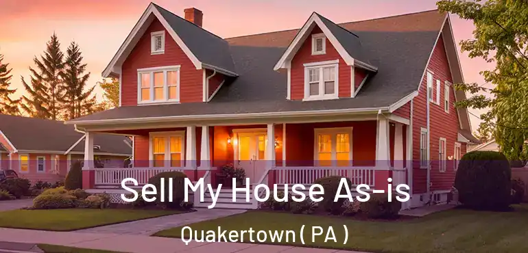  Sell My House As-is Quakertown ( PA )