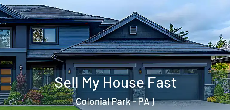  Sell My House Fast Colonial Park - PA )