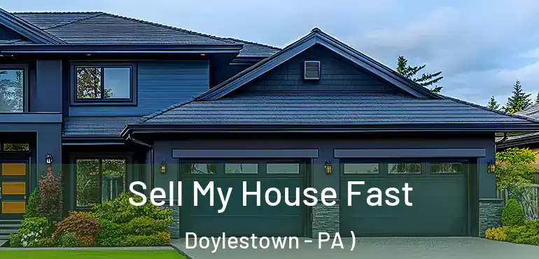  Sell My House Fast Doylestown - PA )
