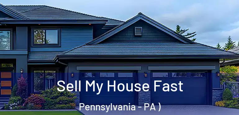  Sell My House Fast Pennsylvania - PA )