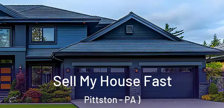  Sell My House Fast Pittston - PA )