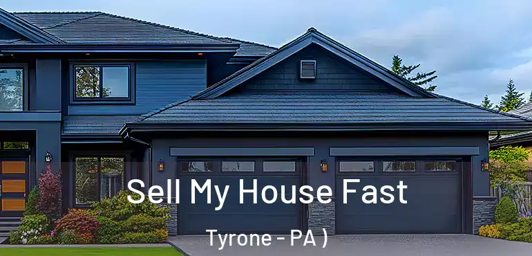  Sell My House Fast Tyrone - PA )