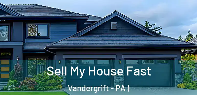  Sell My House Fast Vandergrift - PA )