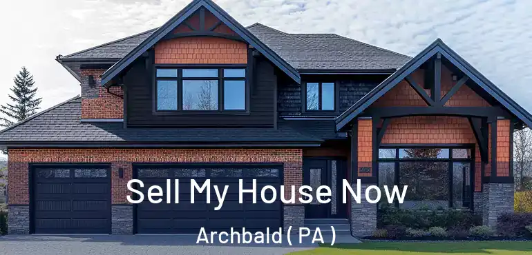  Sell My House Now Archbald ( PA )