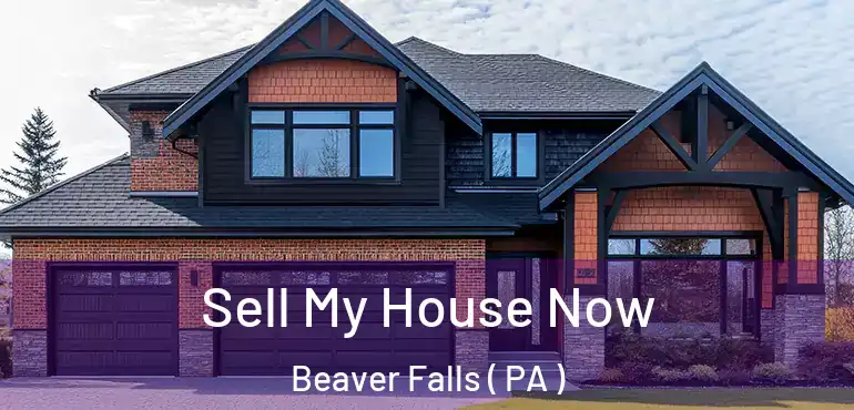  Sell My House Now Beaver Falls ( PA )