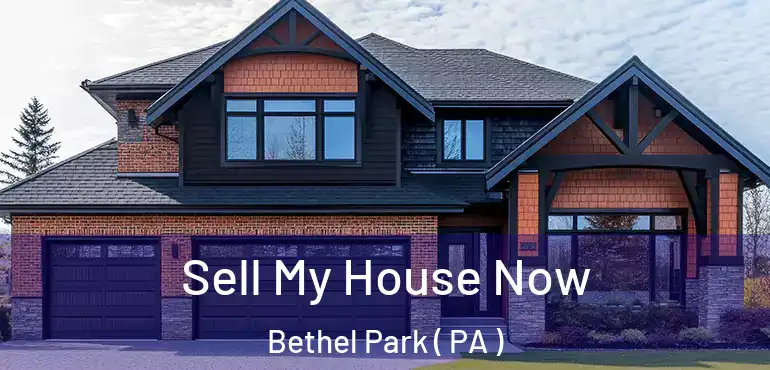  Sell My House Now Bethel Park ( PA )