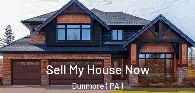  Sell My House Now Dunmore ( PA )
