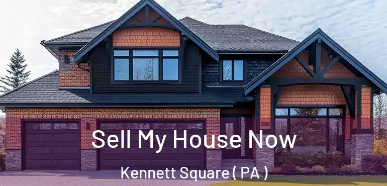  Sell My House Now Kennett Square ( PA )