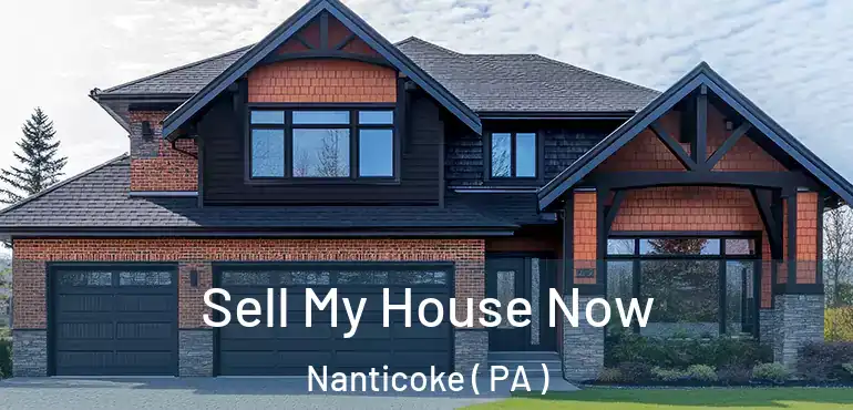  Sell My House Now Nanticoke ( PA )