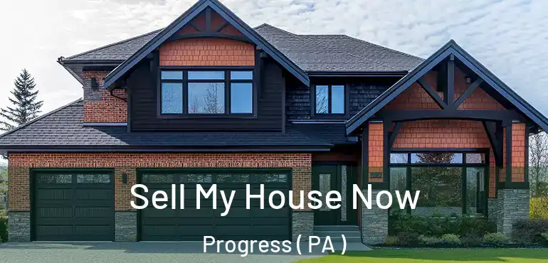  Sell My House Now Progress ( PA )