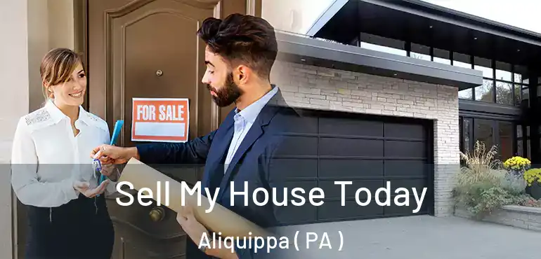  Sell My House Today Aliquippa ( PA )