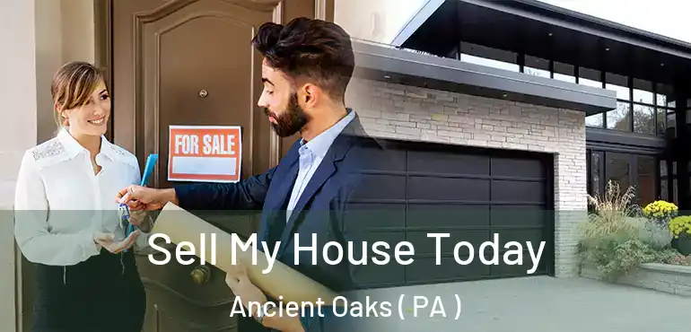  Sell My House Today Ancient Oaks ( PA )