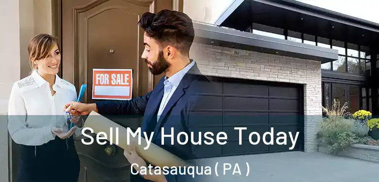  Sell My House Today Catasauqua ( PA )