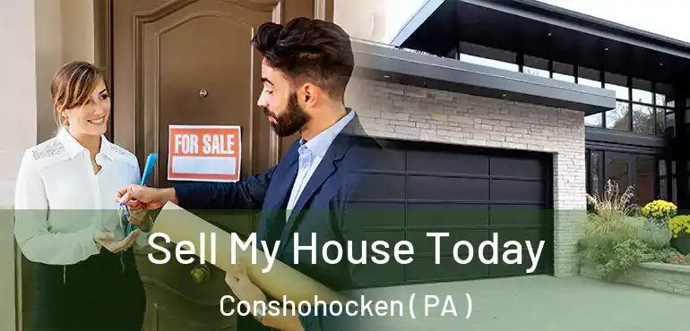  Sell My House Today Conshohocken ( PA )