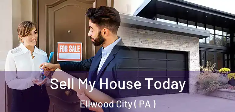  Sell My House Today Ellwood City ( PA )