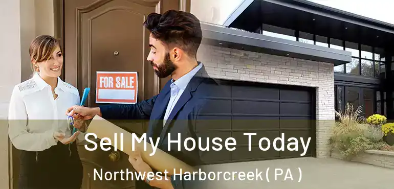  Sell My House Today Northwest Harborcreek ( PA )