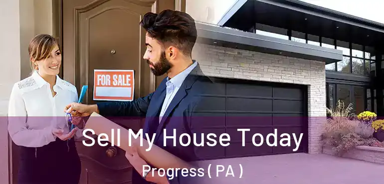  Sell My House Today Progress ( PA )