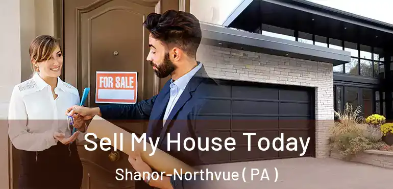  Sell My House Today Shanor-Northvue ( PA )