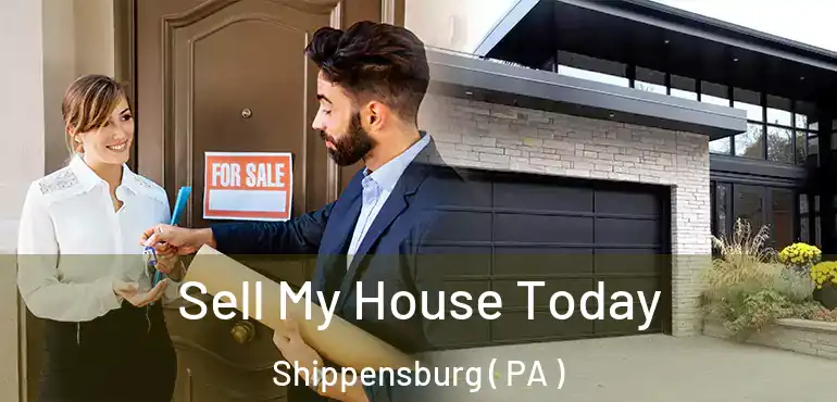  Sell My House Today Shippensburg ( PA )