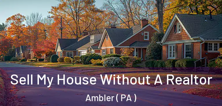  Sell My House Without A Realtor Ambler ( PA )