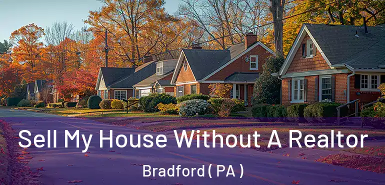  Sell My House Without A Realtor Bradford ( PA )