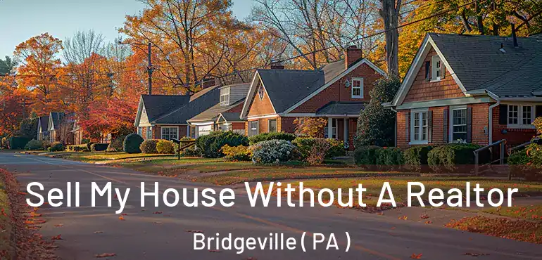  Sell My House Without A Realtor Bridgeville ( PA )