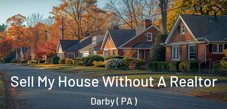  Sell My House Without A Realtor Darby ( PA )