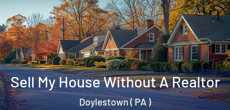  Sell My House Without A Realtor Doylestown ( PA )