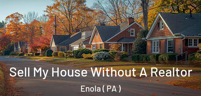 Sell My House Without A Realtor Enola ( PA )