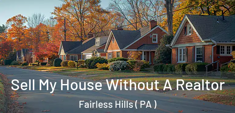  Sell My House Without A Realtor Fairless Hills ( PA )