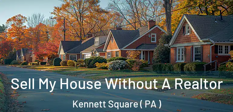  Sell My House Without A Realtor Kennett Square ( PA )