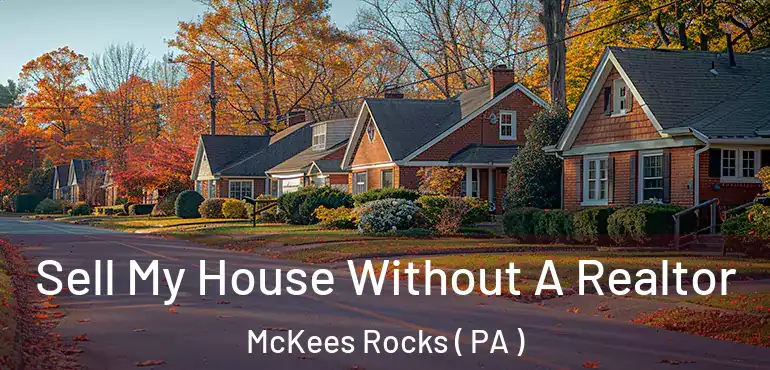 Sell My House Without A Realtor McKees Rocks ( PA )