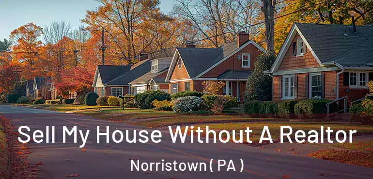  Sell My House Without A Realtor Norristown ( PA )