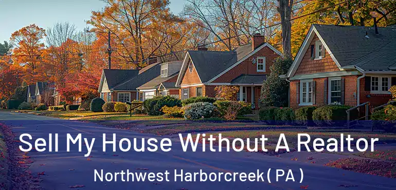  Sell My House Without A Realtor Northwest Harborcreek ( PA )
