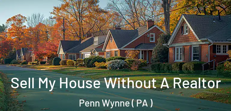  Sell My House Without A Realtor Penn Wynne ( PA )
