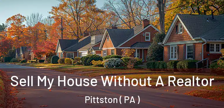  Sell My House Without A Realtor Pittston ( PA )