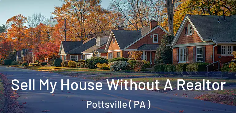  Sell My House Without A Realtor Pottsville ( PA )