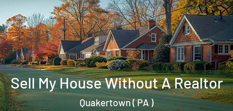  Sell My House Without A Realtor Quakertown ( PA )