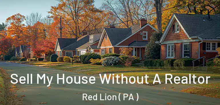  Sell My House Without A Realtor Red Lion ( PA )