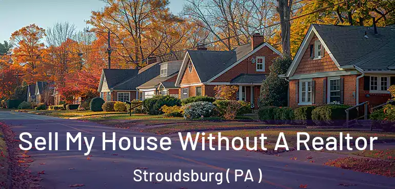  Sell My House Without A Realtor Stroudsburg ( PA )