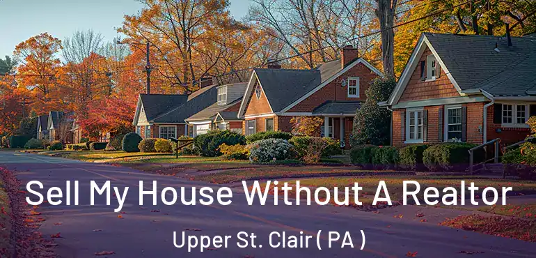  Sell My House Without A Realtor Upper St. Clair ( PA )