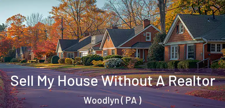  Sell My House Without A Realtor Woodlyn ( PA )