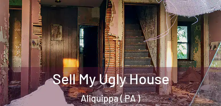  Sell My Ugly House Aliquippa ( PA )